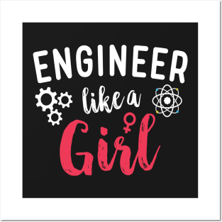 Engineer Like A Girl Posters and Art